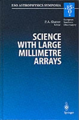 Science with Large Millimetre Arrays : Proceedings of the ESO-IRAM-NFRA-ONSALA Workshop, Held at Garching, Germany, 11-13 December 1995