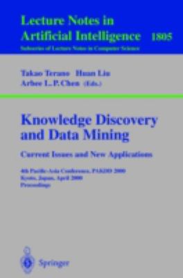 Knowledge Discovery and Data Mining - Current Issues and New Applications : 4th Pacific-Asia Conference, PAKDD 2000, Kyoto, Japan, April 2000, Proceedings