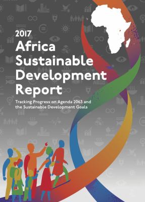 Africa Sustainable Development Report 2017 : Tracking Progress on Agenda 2063 and the Sustainable Development Goals