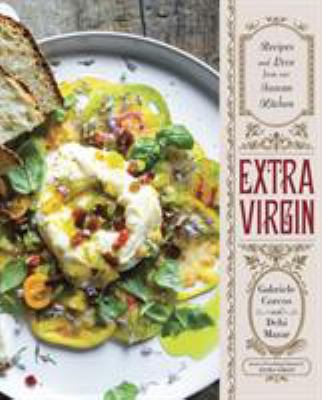Extra Virgin : Recipes and Love from Our Tuscan Kitchen: a Cookbook