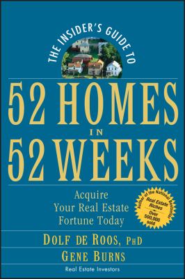 The Insider's Guide to 52 Homes in 52 Weeks : Acquire Your Real Estate Fortune Today