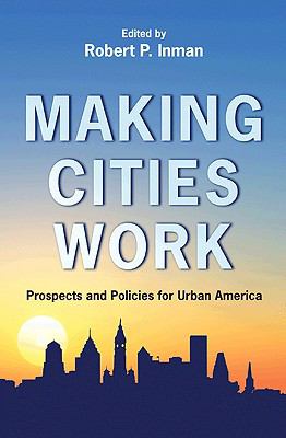 Making Cities Work : Prospects and Policies for Urban America