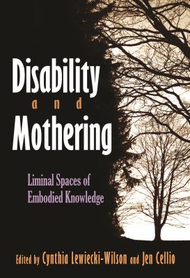 Disability and Mothering : Liminal Spaces of Embodied Knowledge