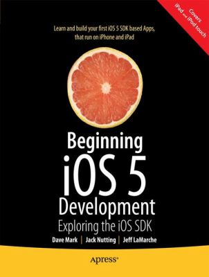 Ios 5 Development : Exploring the Ios Sdk