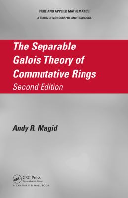 The Separable Galois Theory of Commutative Rings, Second Edition