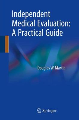 Independent Medical Evaluation : A Practical Guide