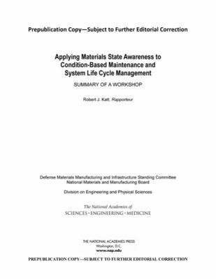Applying Materials State Awareness to Condition-Based Maintenance and System Life Cycle Management : Summary of a Workshop