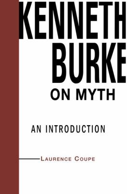 Kenneth Burke on Myth : An Introduction