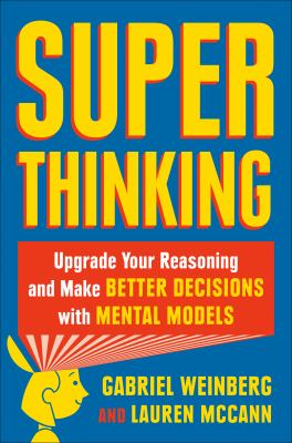 Super Thinking : The Big Book of Mental Models