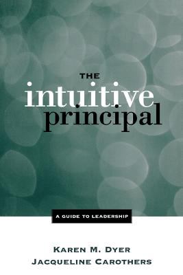 The Intuitive Principal : A Guide to Leadership