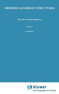 Ordered Algebraic Structures : The 1991 Conrad Conference