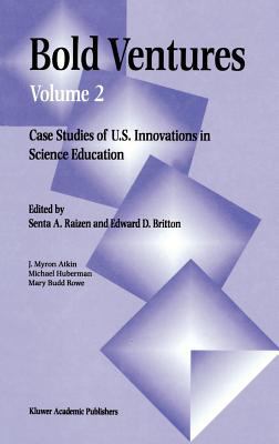 Bold Ventures Vol. 2 : Case Studies of U. S. Innovations in Science Education