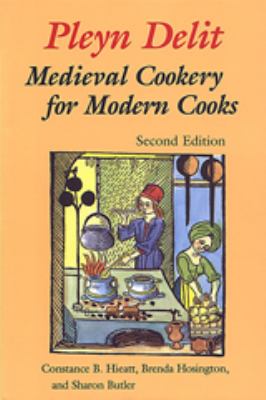 Pleyn Delit : Medieval Cookery for Modern Cooks
