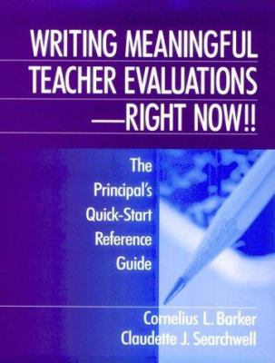 Writing Meaningful Teacher Evaluations - Right Now!! : The Principal's Quick-Start Reference Guide