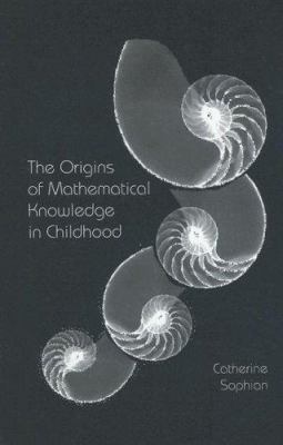 The Origins of Mathematical Knowledge in Childhood