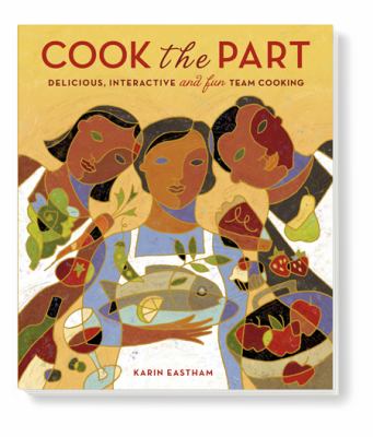 Cook the Part : Delicious, Interactive and Fun Team Cooking