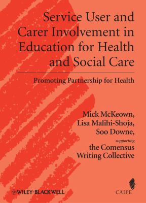 Service User and Carer Involvement in Education for Health and Social Care : Promoting Partnership for Health