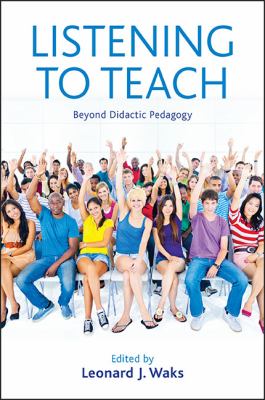 Listening to Teach : Beyond Didactic Pedagogy