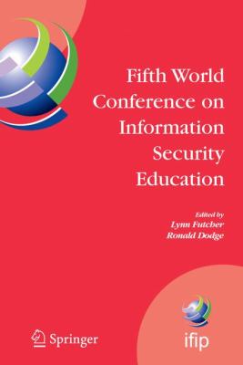 Fifth World Conference on Information Security Education : Proceedings of the IFIP TC 11 WG 11. 8, WISE 5, 19 to 21 June 2007, United States Military Academy, West Point, NY, USA