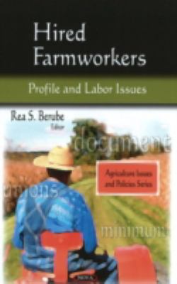 Hired Farmworkers : Profile and Labor Issues