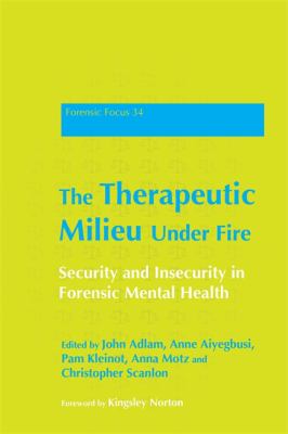 The Therapeutic Milieu under Fire : Security and Insecurity in Forensic Mental Health