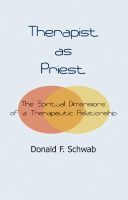 Therapist as Priest : The Spiritual Dimensions of a Therapeutic Relationship