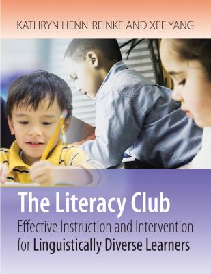 The Literacy Club : Effective Instruction and Intervention for Linguistically Diverse Learners