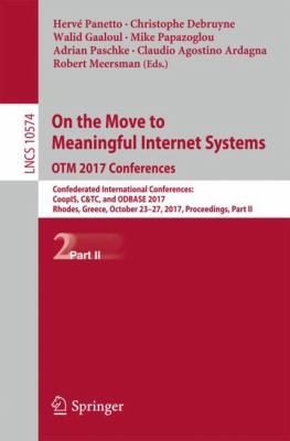 On the Move to Meaningful Internet Systems. OTM 2017 Conferences : Confederated International Conferences: CoopIS, C&TC, and ODBASE 2017, Rhodes, Greece, October 24-28, 2017, Proceedings, Part II