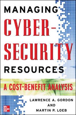 Managing Cybersecurity Resources : A Cost-Benefit Analysis