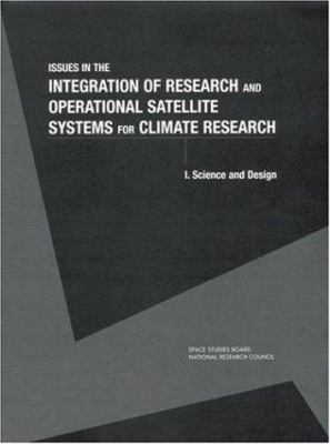 Issues in the Integration of Research and Operational Satellite Systems for Climate Research : Part I. Science and Design