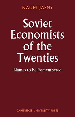 Soviet Economists of the Twenties : Names to Be Remembered