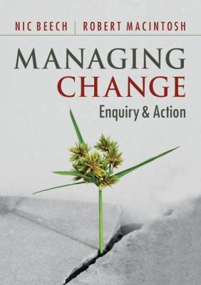 Managing Change : Enquiry and Action