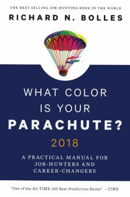 What Color Is Your Parachute? 2018 : A Practical Manual for Job-Hunters and Career-Changers