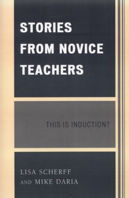 Stories from Novice Teachers : This Is Induction?