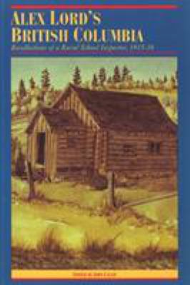 Alex Lord's British Columbia : Recollections of a Rural School Inspector, 1915-36