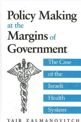 Policy Making at the Margins of Government : The Case of the Israeli Health System