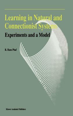 Learning in Natural and Connectionist Systems : Experiments and a Model