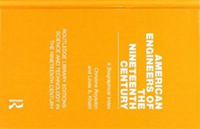 American Engineers of the Nineteenth Century : A Biographical Index