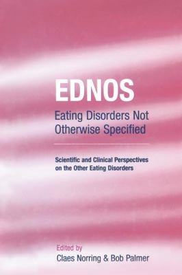 EDNOS: Eating Disorders Not Otherwise Specified : Scientific and Clinical Perspectives on the Other Eating Disorders