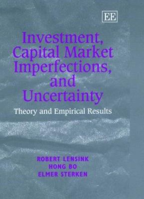 Investment, Capital Market Imperfections and Uncertainty : Theory and Empirical Results