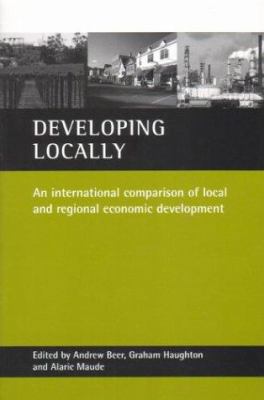 Developing Locally : An International Comparison of Local and Regional Economic Development