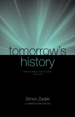 Tomorrow's History : Selected Writings of Simon Zadek, 1993-2003