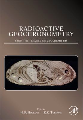 Radioactive Geochronometry : A Derivative of the Treatise on Geochemistry
