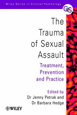 The Trauma of Sexual Assault : Treatment, Prevention, and Practice
