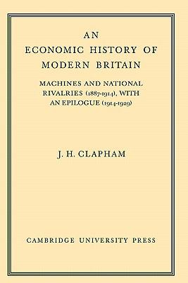 An Economic History of Modern Britain Vol. 3 : Machines and National Rivalries (1887-1914) with an Epilogue (1914-1929)