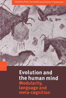 Evolution and the Human Mind : Modularity, Language and Meta-Cognition