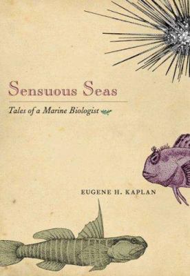 Sensuous Seas : Tales of a Marine Biologist