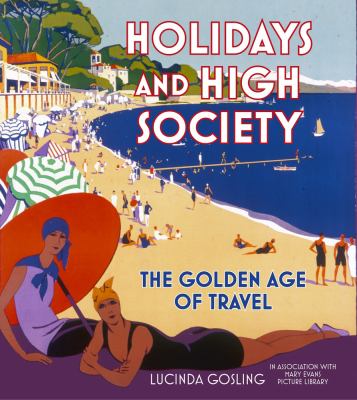 Holidays and High Society : The Golden Age of Travel