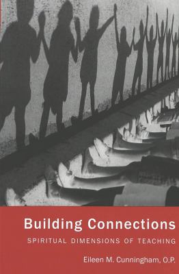 Building Connections : Spiritual Dimensions of Teaching