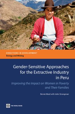 Gender-Sensitive Approaches for the Extractive Industry in Peru : Improving the Impact on Women in Poverty and Their Families